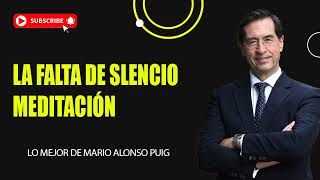 La FALTA DE SLENCIO Meditación 🔴 Mario Alonso Puig 2024 [upl. by Ngo]