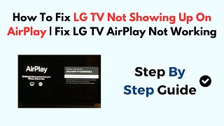 How To Fix LG TV Not Showing Up On AirPlay  Fix LG TV AirPlay Not Working [upl. by Derwood555]