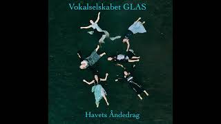 Vokalselskabet GLAS  Havets Åndedrag [upl. by Ecahc]