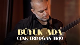 Cenk Erdoğan Trio  Büyük Ada Dünyadan Sesler Live Session [upl. by Gunner]