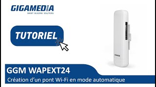 GGM WAPEXT24 Création dun Pont WiFi en Mode Automatique [upl. by Anchie]