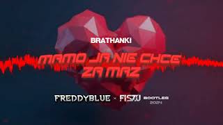 BRATHANKI  MAMO JA NIE CHCĘ ZA MĄŻ FREDDYBLUE x FISZU BOOTLEG 2024 [upl. by Ellened]