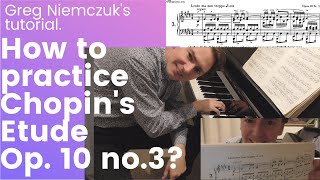 How to practice Chopins Etude Op 10 no 3 quotTristessequot  TUTORIAL Greg Niemczuks lecture [upl. by Radbun462]