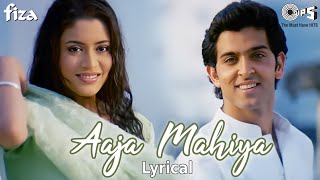 Aaja Mahiya  Lyrical  Fiza  Hrithik Roshan Neha  Alka Yagnik Udit Narayan  Hindi Hits [upl. by Ahsenev487]