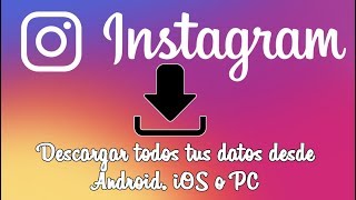 Como descargar todos tus datos de Instagram desde Android iPhone o Web Nueva función [upl. by Reffotsirk]