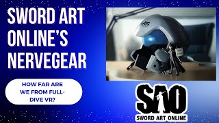 Sword Art Online’s NerveGear How Far Are We from FullDive VR [upl. by Allemaj]