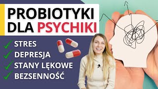 Probiotyki dla mózgu czyli psychobiotyki – na stres depresję stany lękowe bezsenność [upl. by Shanon]