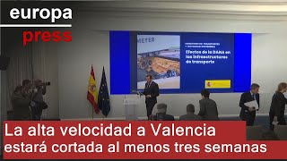 Puente anuncia que la alta velocidad a Valencia estará cortada al menos tres semanas [upl. by Boot457]