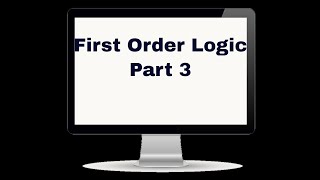 First Order Logic 3 [upl. by Erodeht]