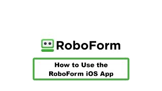 How to Use the RoboForm iOS App [upl. by Lehar]