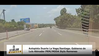 Autopista Duarte La VegaSantiago Gobierno de Luis Abinader PRMMODA Stylo Remeneo [upl. by Abey]