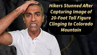 Hikers Stunned After Capturing Image of 20Foot Tall Figure Clinging to Colorado Mountain [upl. by Ecnarual]