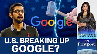 US Wants Google to Sell Chrome Will it Cost You  Vantage with Palki Sharma [upl. by Helve128]