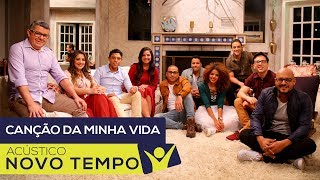 ACÚSTICO NOVO TEMPO  CANÇÃO DA MINHA VIDA [upl. by Inalaeham526]