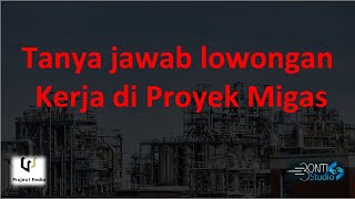 Tanya jawab lowongan di Proyek migas Offshore Project [upl. by Marelda992]