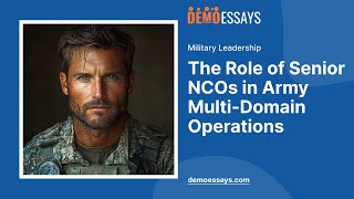 The Role of Senior NCOs in Army MultiDomain Operations  Essay Example [upl. by Arliene]