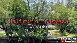 Balikun In Paglasa  KARAOKE [upl. by Nipahc833]