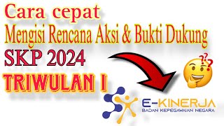 Cara Cepat pengisian Rencana Aksi amp Bukti dukung SKP Periode Triwulan 1 di Ekinerja skp ekinerja [upl. by Aonehc]