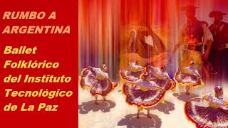 Rumbo a Argentina 2016  Ballet Folklórico de La Paz [upl. by Albarran968]