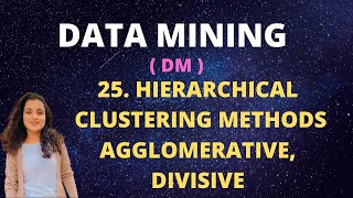 25 Hierarchical Clustering  Agglomerative amp Divisive Algorithm DM [upl. by Albur]