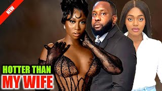 HOTTER THAN MY WIFE FULL MOVIE SHAZNAY OKAWALILIAN AFEGBAI 2024 LATEST ROMACE NOLLYWOOD MOVIE [upl. by Kcoj]