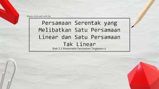 Persamaan Serentak melibatkan Satu Persamaan Linear dan Satu Persamaan Tak Linear [upl. by Lindy760]