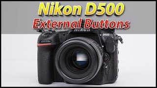 Nikon D500 Tutorial Training Video Part 1  External Controls [upl. by Collin]