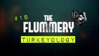 The Flummery 19 Turkeyology [upl. by Tamah]