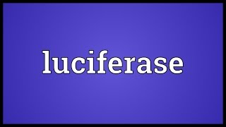 Luciferase Meaning [upl. by Bautista]