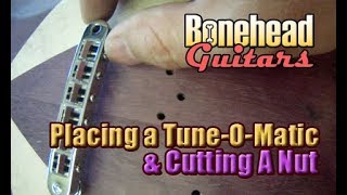 Guitar Build 1213  Placing the Bridge amp Cutting a Nut [upl. by Nivrek]