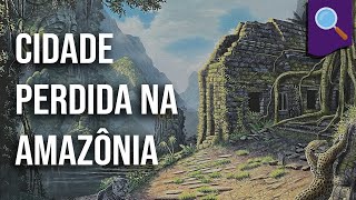 Desmistificando cidade perdida na Amazônia [upl. by Adnauqaj]