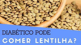 Diabético Pode Comer Lentilha Quem Tem DIABETES Pode Comer Lentilha Saiba a Verdade [upl. by Brander46]