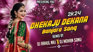 DHEKAJU DEKANA 2K24 NEW VIJAY SINGER BANJARA SONG REMIX BY DJ RAHUL NRJ amp DJ MOHAN SONU [upl. by Froehlich215]