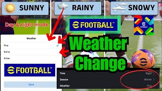 How To Change Weather in eFootball 2025 mobile  eFootball Snow amp Rainy Mode  Day night mode [upl. by Alfreda588]