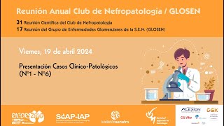 Reunión anual Club Nefropatologia GLOSEN PRESENTACIÓN CASOS CLÍNICO PATOLÓGICOS 16 [upl. by Humphrey993]