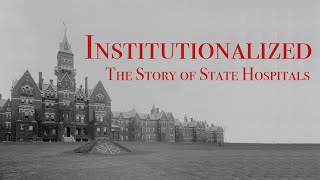 Institutionalized The Story of State Hospitals [upl. by Machutte534]