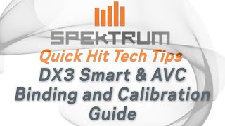 Spektrum Quick Hit Tech Tips  AVC Binding and Calibration guide with DX3 Smart Transmitter [upl. by Anitnemelc]