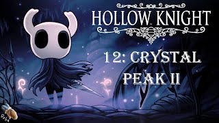 HOLLOW KNIGHT  Part 12 Crystal Peak 2  Crystallised Mound  Walkthrough [upl. by Mik]