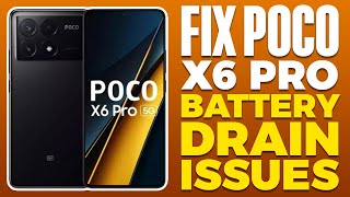 How To Fix POCO X6 Pro Battery Drain Issues [upl. by Gustave]