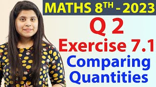 Q 2  Ex 71  Comparing Quantities  NCERT Maths Class 8th  Chapter 7 New Syllabus CBSE 2023 [upl. by Naejarual]