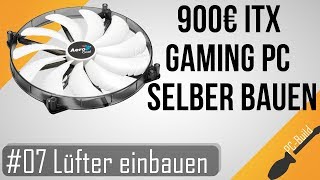 ITX Gaming PC bauen 07  Lüfter einbauen GamingPC Build German [upl. by Fagaly]