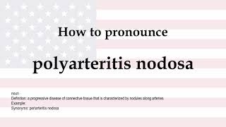 How to pronounce polyarteritis nodosa  meaning [upl. by Ninon]