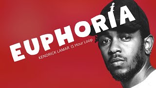 1 Hour Loop EUPHORIA  KENDRICK LAMAR  with Lyrics [upl. by Icats]