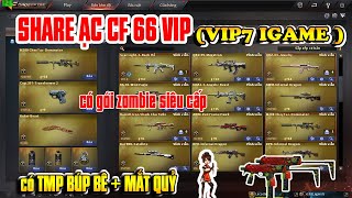 SHARE ACC CF  Tặng ACC CF 66 VIP vip7 Đột Kích siêu khủng miễn phí [upl. by Kilroy]