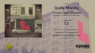 07 Gruby Mielzky  Chmury Nad Miastem prod The Returners [upl. by Enoryt497]