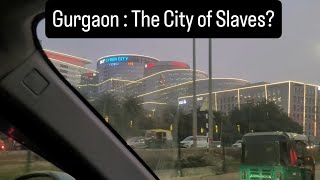 Gurgaon The City of Slaves  My Struggles as a Corporate Employee [upl. by Kera837]