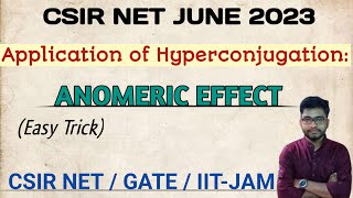 Application of Hyperconjugation  ANOMERIC EFFECT  Easy Trick  CSIR NET 2023  GATE  IITJAM [upl. by Hras]