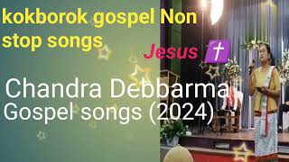 kokborok  Gospel  Non  stop  songs  Chandra  Debbarma 128kkamlai Motha [upl. by Acimehs760]