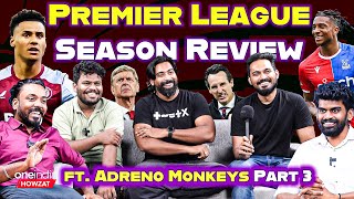 Premier League Season Review  202324 Premier League Best 11  Adreno Monkeys  Oneindia  Ep 28 [upl. by Dunstan]