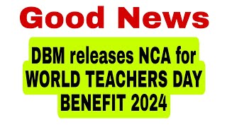 Good News DBM releases the NCA for WORLD TEACHERS DAY BENEFIT [upl. by Dahsraf]